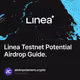 Linea Testnet Potential Airdrop Guide.