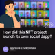 How did this NFT project launch its own social dapp?