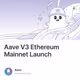 Aave V3 Ethereum Mainnet Launch
