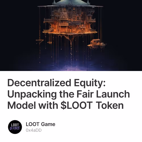 Decentralized Equity: Unpacking the Fair Launch Model with $LOOT Token
