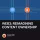 WEB3: REIMAGINING CONTENT OWNERSHIP V2