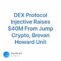 DEX Protocol Injective Raises 40M From Jump Crypto Brevan Howard Unit