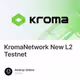 KromaNetwork New L2 Testnet