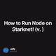 How to Run Node on Starknet v.