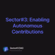 Sector#3: Enabling Autonomous Contributions