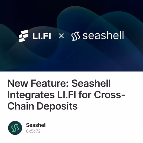 New Feature: Seashell Integrates LI.FI for Cross-Chain Deposits