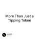 More Than Just a Tipping Token