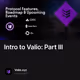 Intro to Valio: Part III