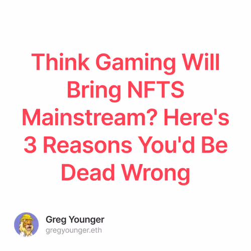 Think Gaming Will Bring NFTS Mainstream   Heres 3 Reasons Youd Be Dead Wrong