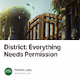 District: Everything Needs Permission