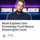 Musk Explains Zero Knowledge Proof Means Requiring No Facts