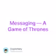 Messaging  A Game of Thrones