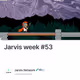 Jarvis week #53