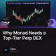 Why Monad Needs a Top–Tier Perp DEX