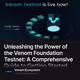 Unleashing the Power of the Venom Foundation Testnet: A Comprehensive Guide to Getting Sta