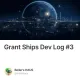 Grant Ships Dev Log #3
