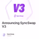 Announcing SyncSwap V3