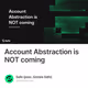Account Abstraction is NOT coming