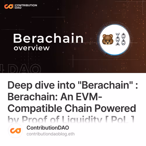 Deep dive into "Berachain" : Berachain: An EVM-Compatible Chain Powered by Proof of Liquid