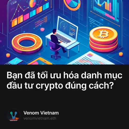 Bạn đã tối ưu hóa danh mục đầu tư crypto đúng cách?