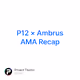 P12  Ambrus AMA Recap