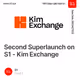 Second Superlaunch on S1 - Kim Exchange