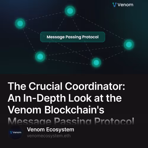 The Crucial Coordinator: An In-Depth Look at the Venom Blockchain's Message Passing Protoc