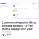 Comment widget for Mirror content creators - a free tool to engage with your readers