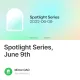 Spotlight Series June 9th