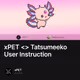xPET <> Tatsumeeko User Instruction