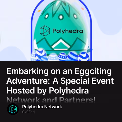 Embarking on an Eggciting Adventure: A Special Event Hosted by Polyhedra Network and Partn