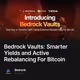Bedrock Vaults: Smarter Yields and Active Rebalancing For Bitcoin