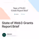 State of Web3 Grants Report Brief