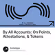 By All Accounts: On Points, Attestations, & Tokens