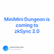 MiniMini Dungeon is coming to zkSync 2.0