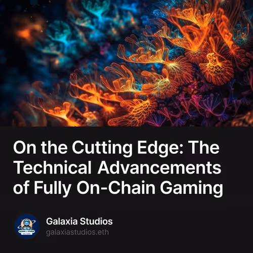 On the Cutting Edge: The Technical Advancements of Fully On-Chain Gaming