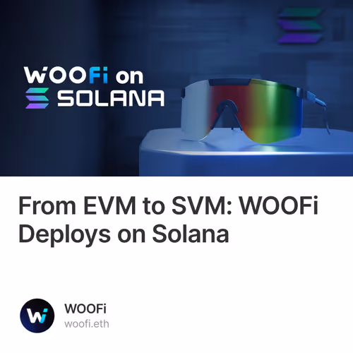 From EVM to SVM: WOOFi Deploys on Solana