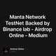 Manta Network TestNet Backed by Binance lab - Airdrop Online - Medium