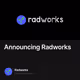 Announcing Radworks