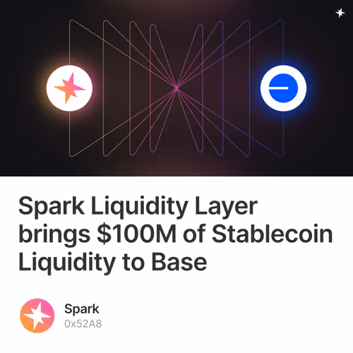 Spark Liquidity Layer brings $100M of Stablecoin Liquidity to Base