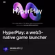 HyperPlay: a web3-native game launcher