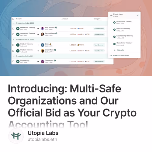 Introducing: Multi-Safe Organizations and Our Official Bid as Your Crypto Accounting Tool