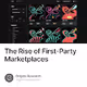The Rise of First-Party Marketplaces