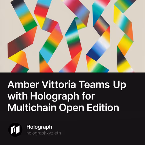 Amber Vittoria Teams Up with Holograph for Multichain Open Edition