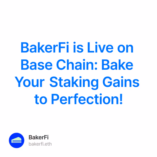 BakerFi is Live on Base Chain: Bake Your Staking Gains to Perfection!