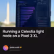 Running a Celestia light node on a Pixel 3 XL