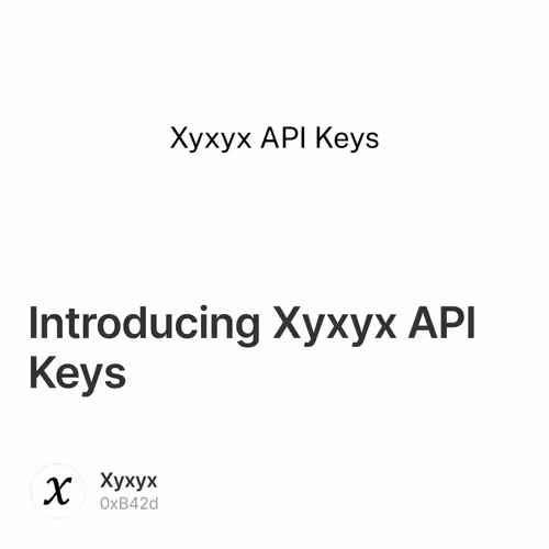 Introducing Xyxyx API Keys
