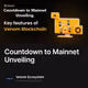 Countdown to Mainnet Unveiling