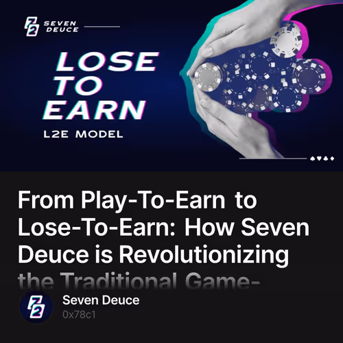 From Play-To-Earn to Lose-To-Earn: How Seven Deuce is Revolutionizing the Traditional Game