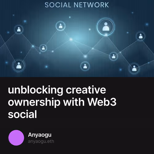 unblocking creative ownership with Web3 social